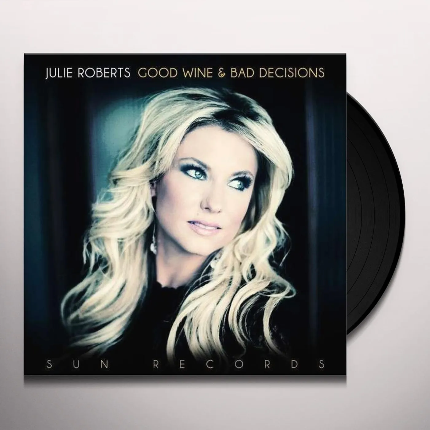 Julie Roberts Good Wine and Bad Decisions Vinyl Record