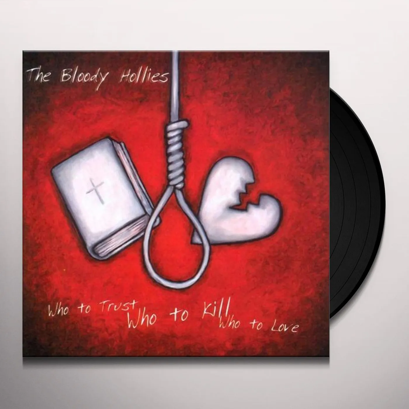 The Bloody Hollies WHO TO TRUST WHO TO KILL WHO TO LOVE Vinyl Record