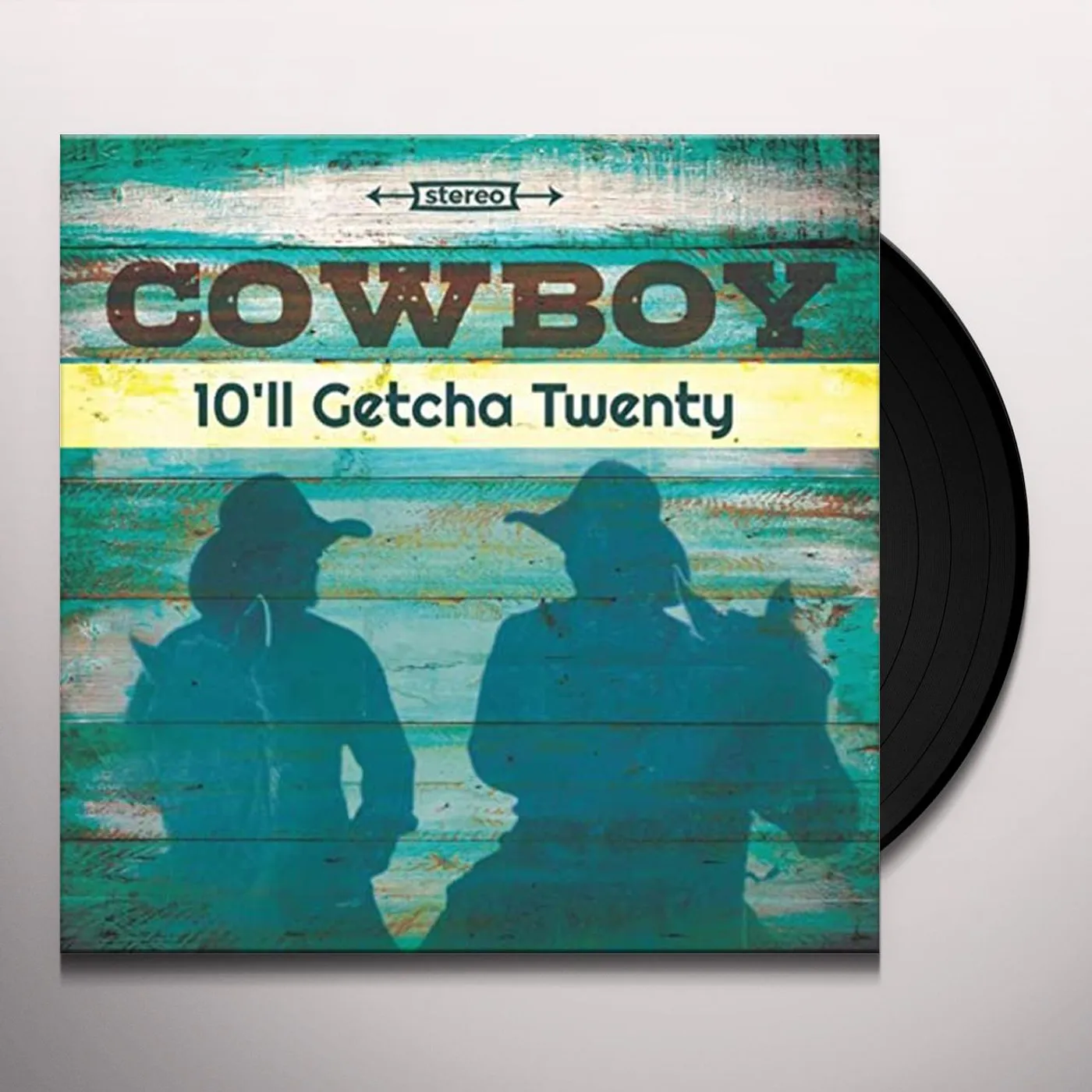 Cowboy 10'll Getcha Twenty Vinyl Record