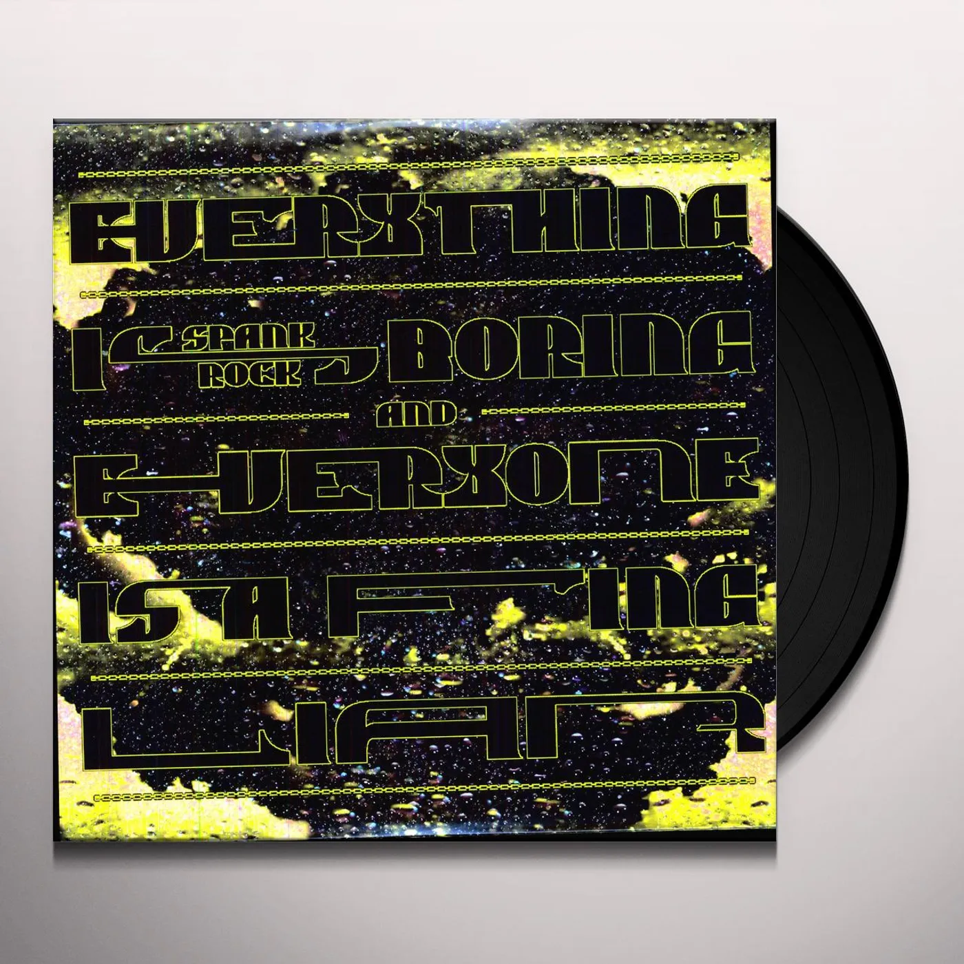 Spank Rock Everything Is Boring And Everyone Is A Fucking Liar Vinyl Record