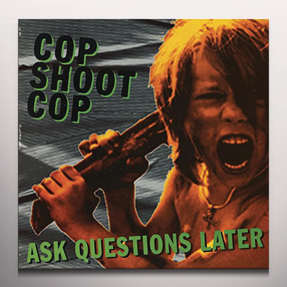 Cop Shoot Cop Ask Questions Later Vinyl Record