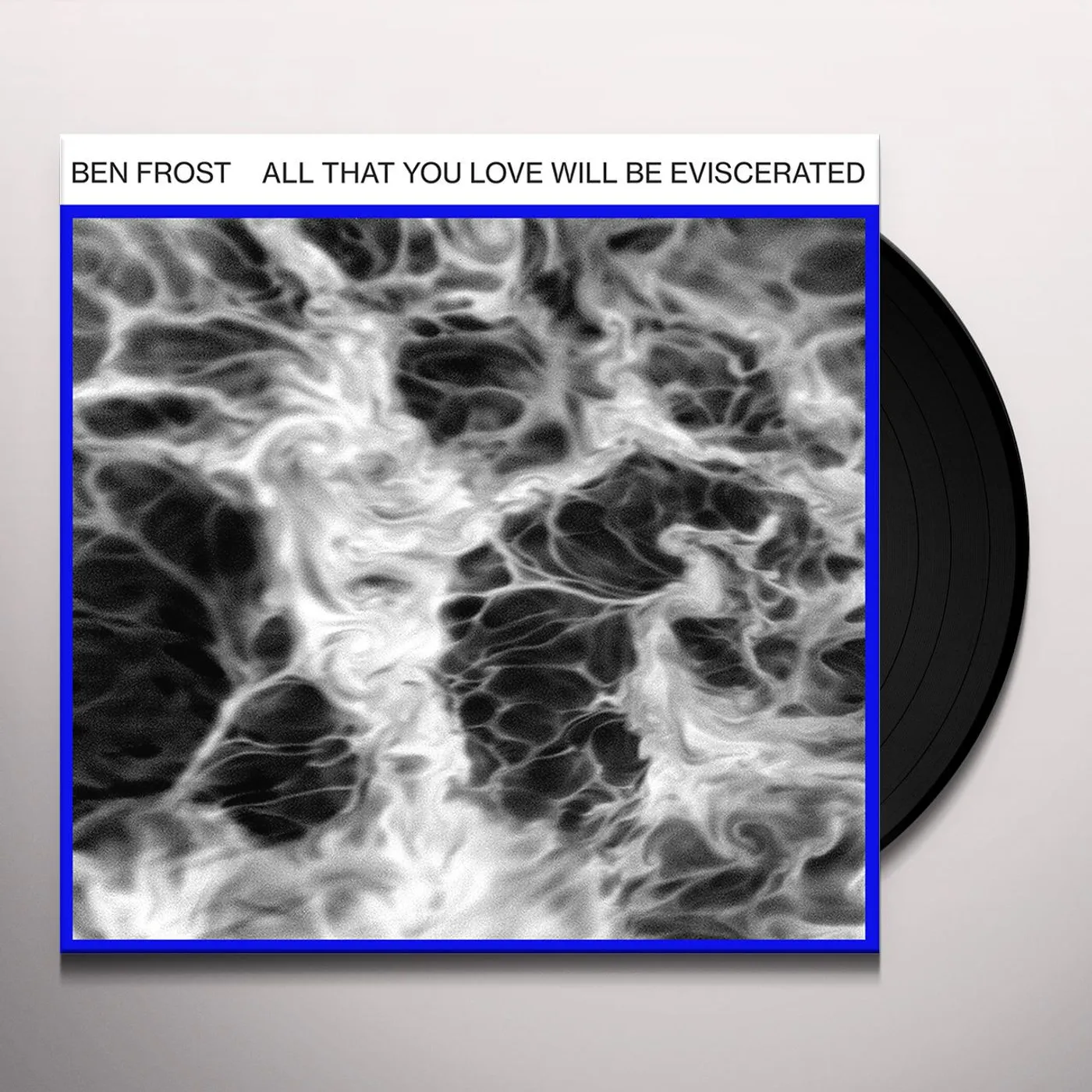 Ben Frost All That You Love Will Be Eviscerated Vinyl Record