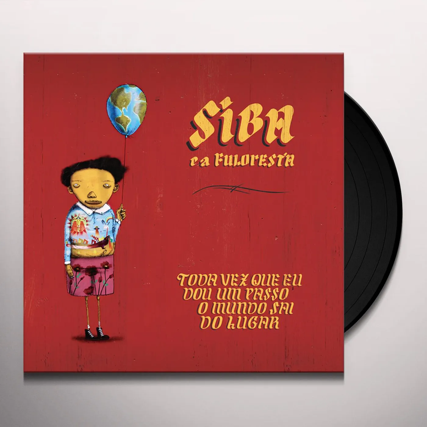 Siba & A Fuloresta Toda Vez Que Eu Dou Um Passo O Mundo Sai Do Lugar Vinyl Record