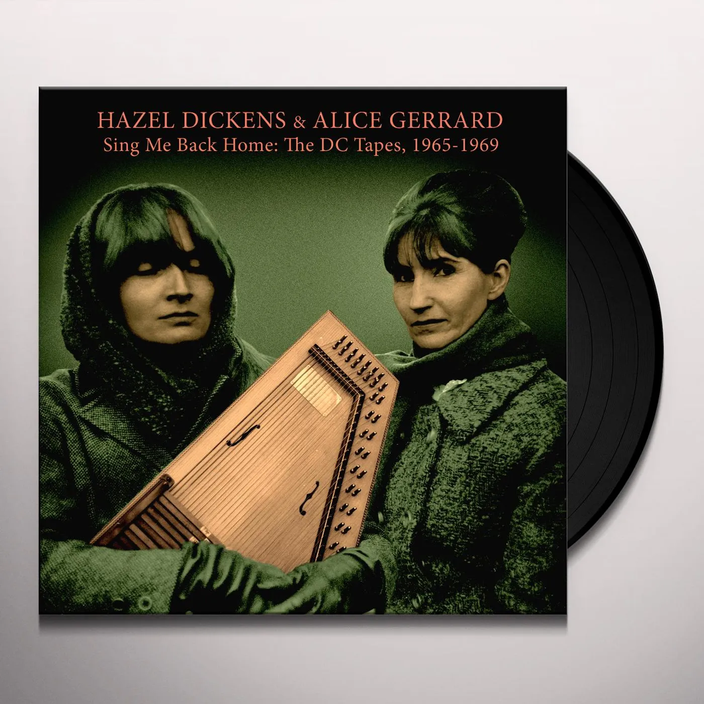 Hazel Dickens and Alice Gerrard SING ME BACK HOME: THE DC TAPES 1965-1969 Vinyl Record