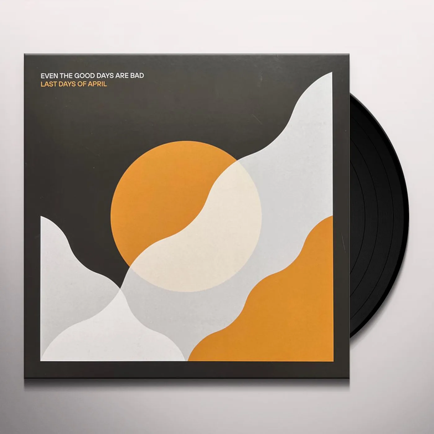 Last Days Of April Even the Good Days Are Bad Vinyl Record