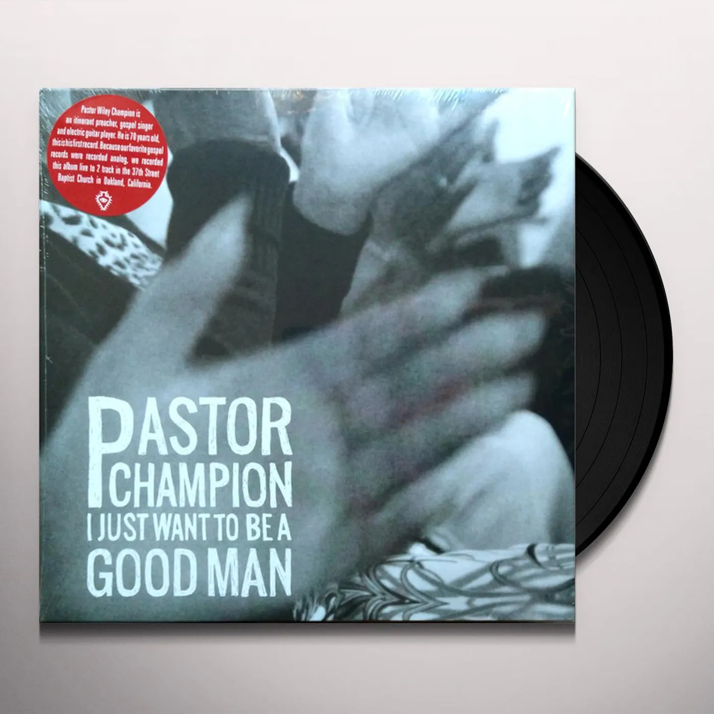 Pastor Champion I Just Want to Be a Good Man Vinyl Record