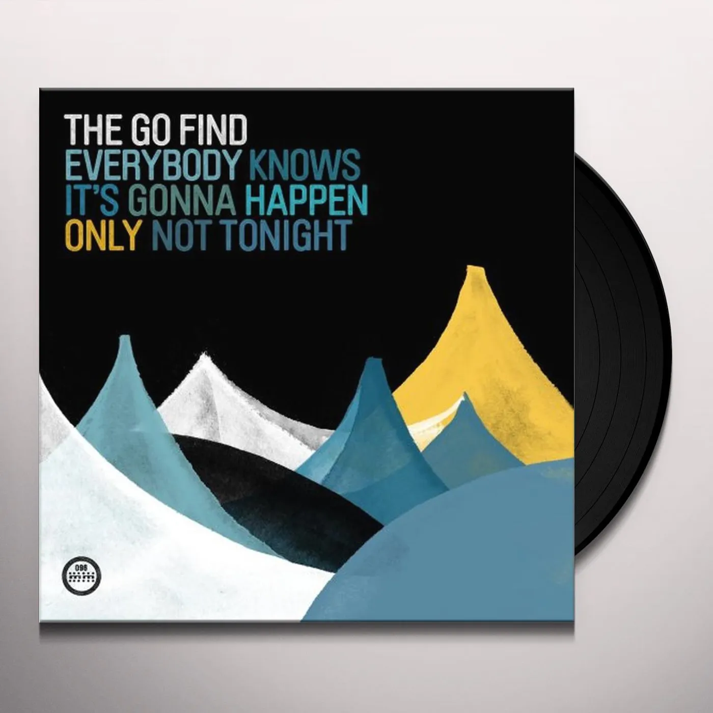 The Go Find Everybody Knows It's Gonna Happen Only Not Tonight Vinyl Record