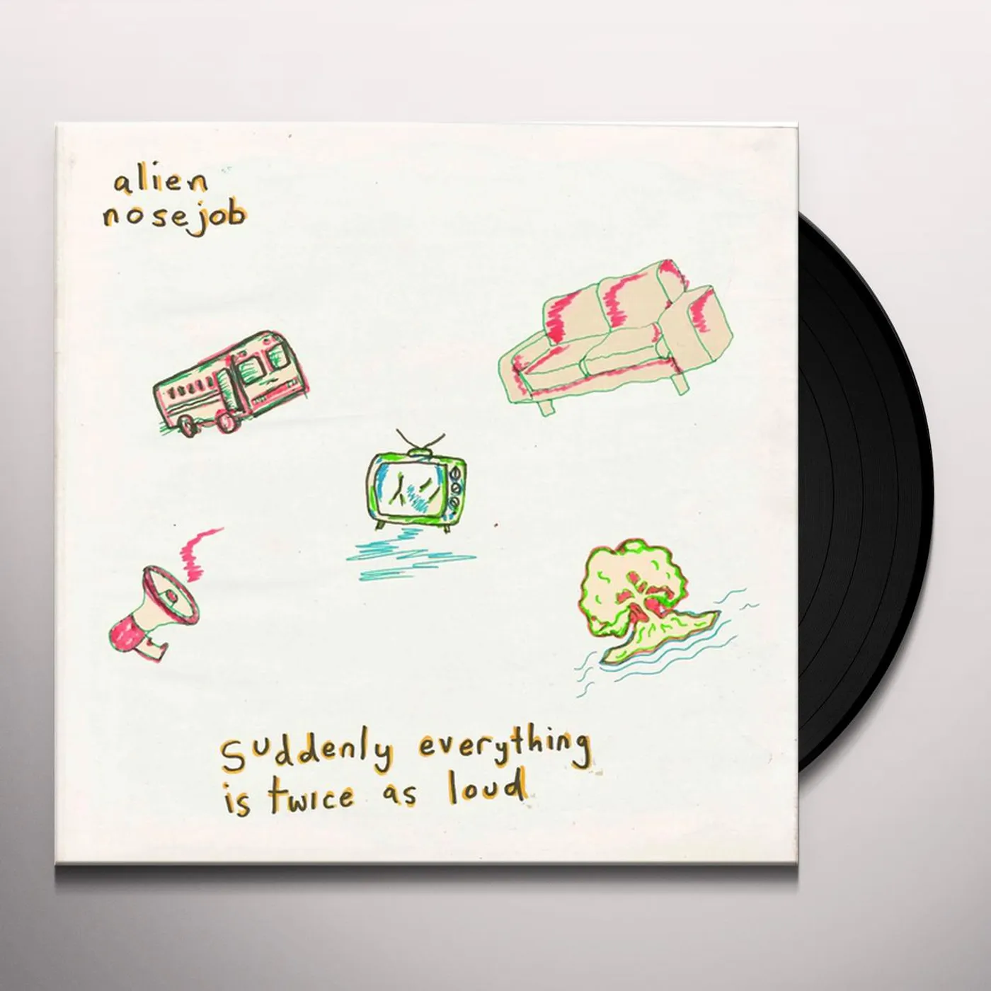 Alien Nosejob Suddenly Everything Is Twice As Loud Vinyl Record