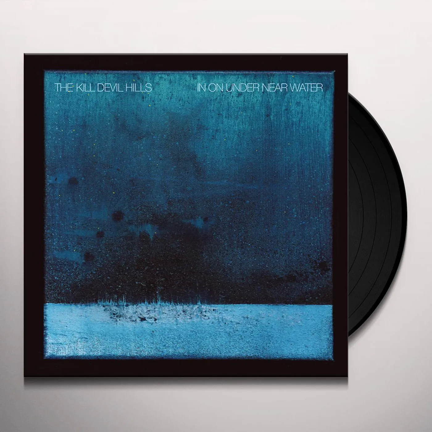 The Kill Devil Hills In On Under Near Water Vinyl Record