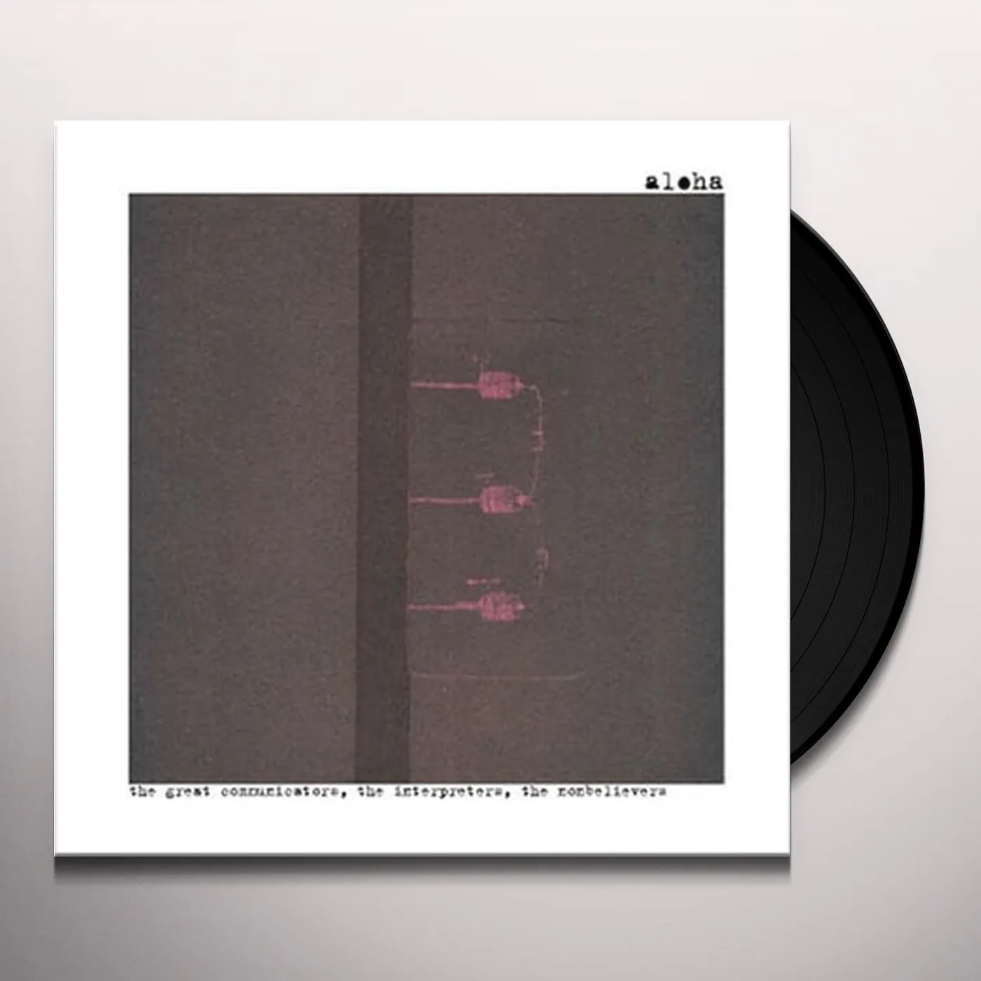 Aloha GREAT COMMUNICATORS THE INTERPRETERS THE NONBELIEV Vinyl Record