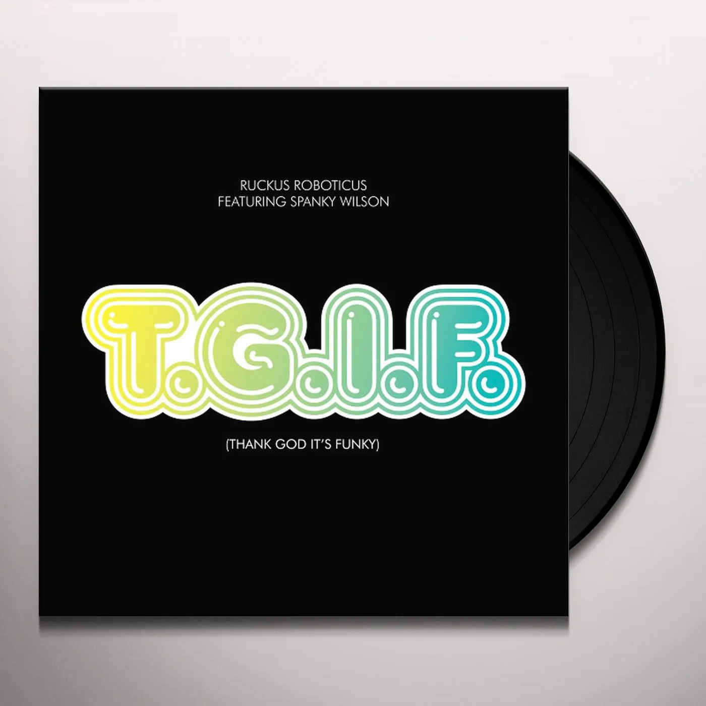Ruckus Roboticus & Spanky Wilson TGIF ( THANK GOD IT'S FUNKY ) Vinyl Record