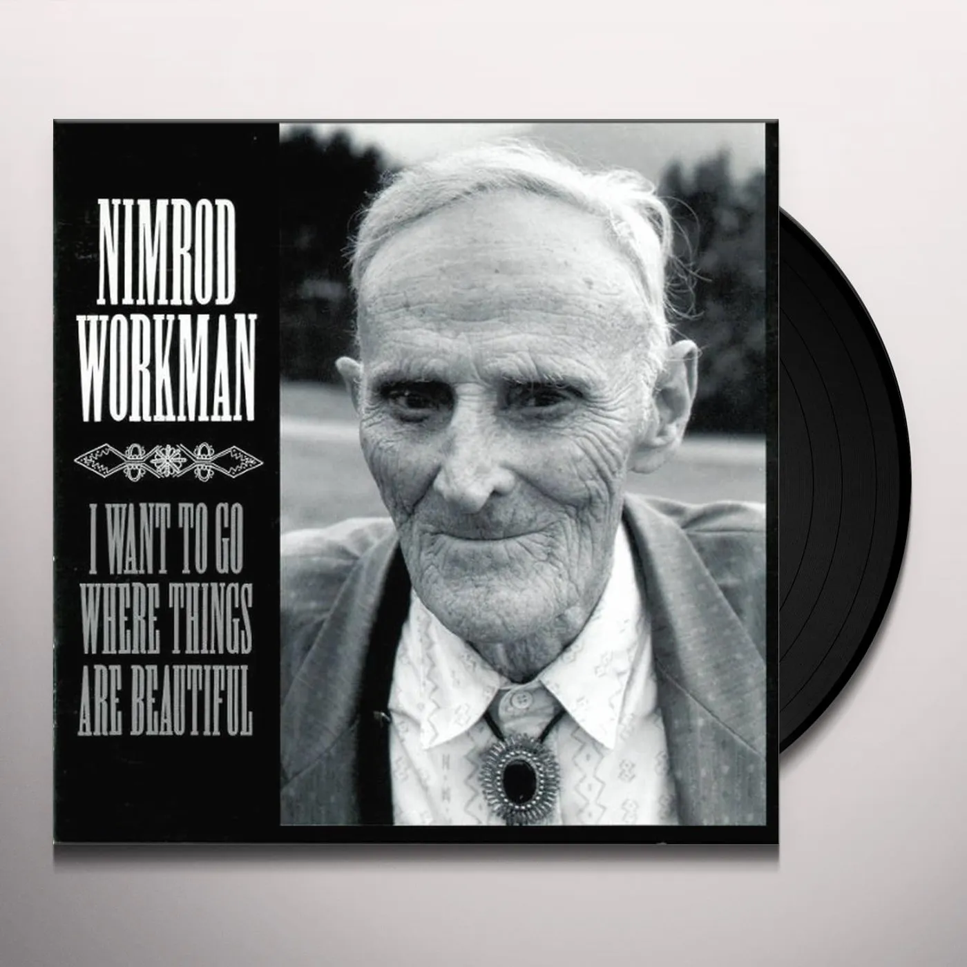 Nimrod Workman I WANT TO GO WHERE THINGS ARE BEAUTIFUL Vinyl Record