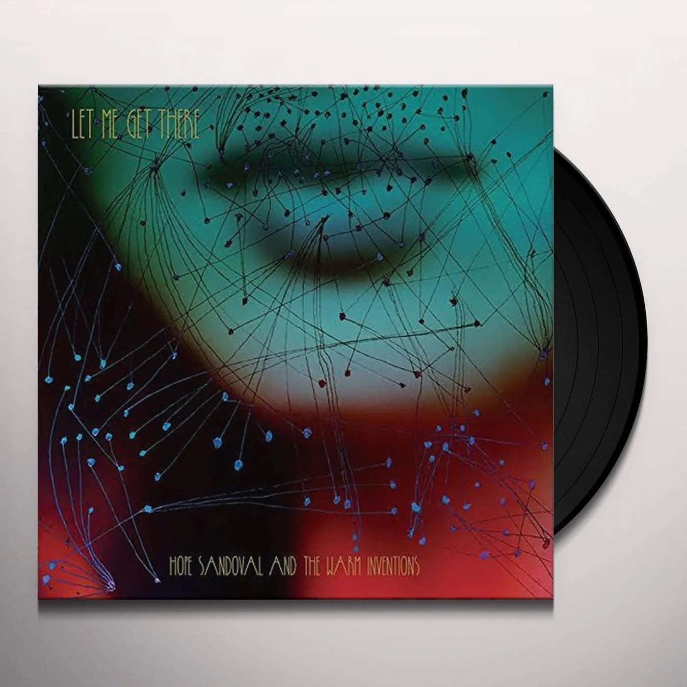 Hope Sandoval & The Warm Inventions  LET ME GET THERE Vinyl Record - 10 Inch Single