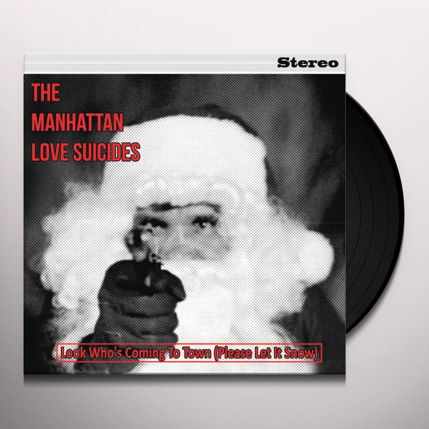 The Manhattan Love Suicides LOOK WHO IS COMING TO TOWN (PLEASE LET IT SNOW) Vinyl Record