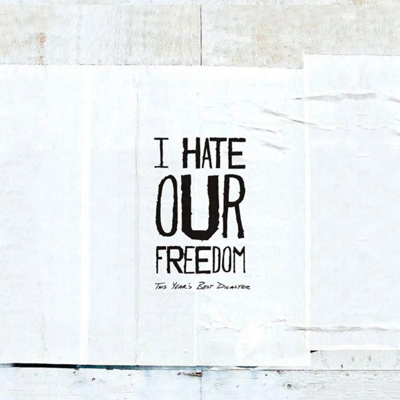 I Hate Our Freedom ‎– This Year's Best Disaster cd