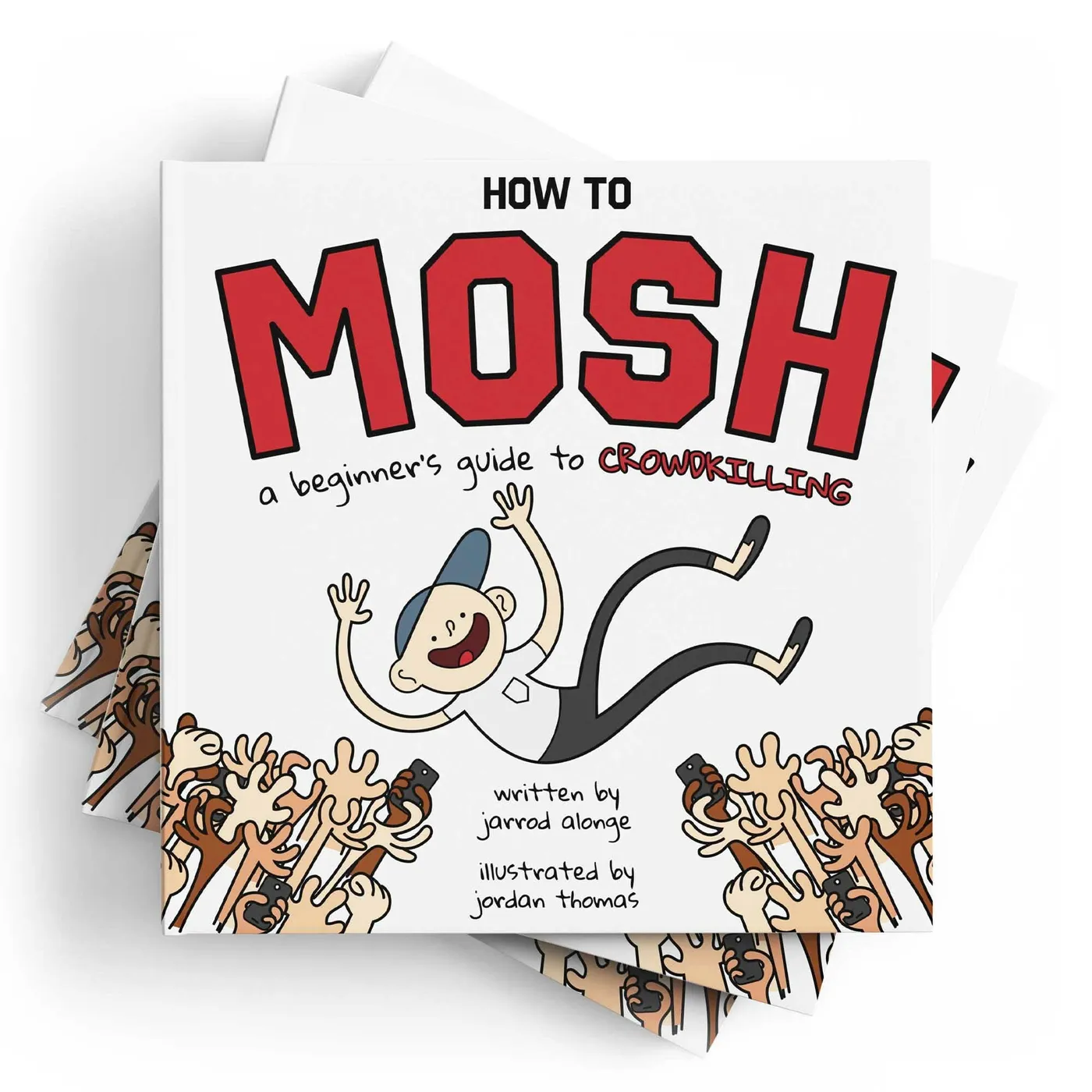 Jarrod Alonge How to Mosh: A Beginner's Guide to Crowdkilling