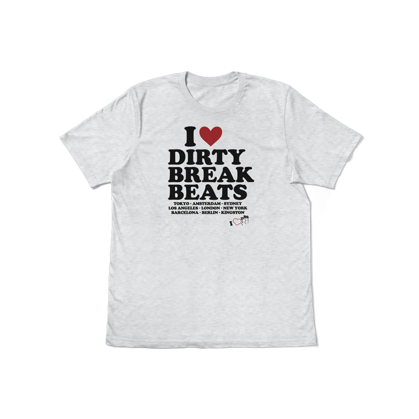 I Love Dirty Break Beats T-Shirt