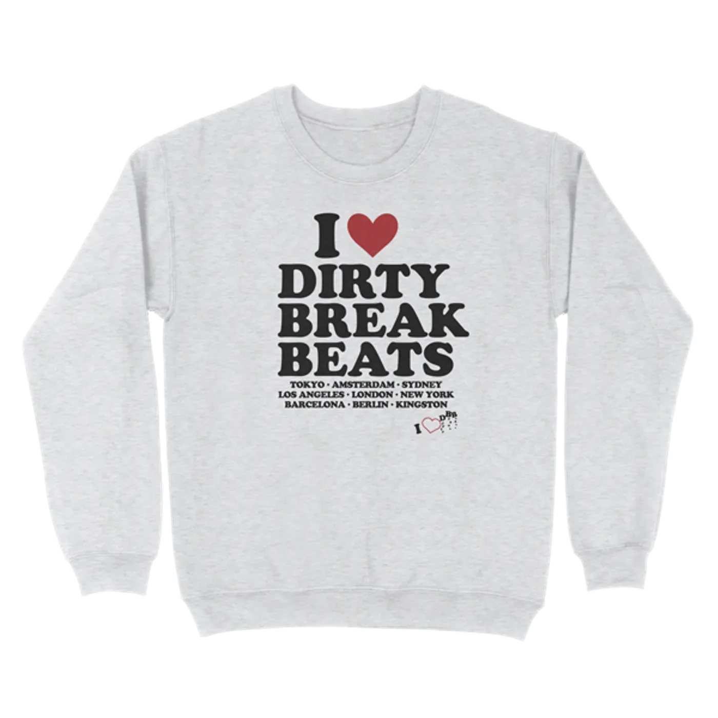 I Love Dirty Break Beats Heather Crewneck