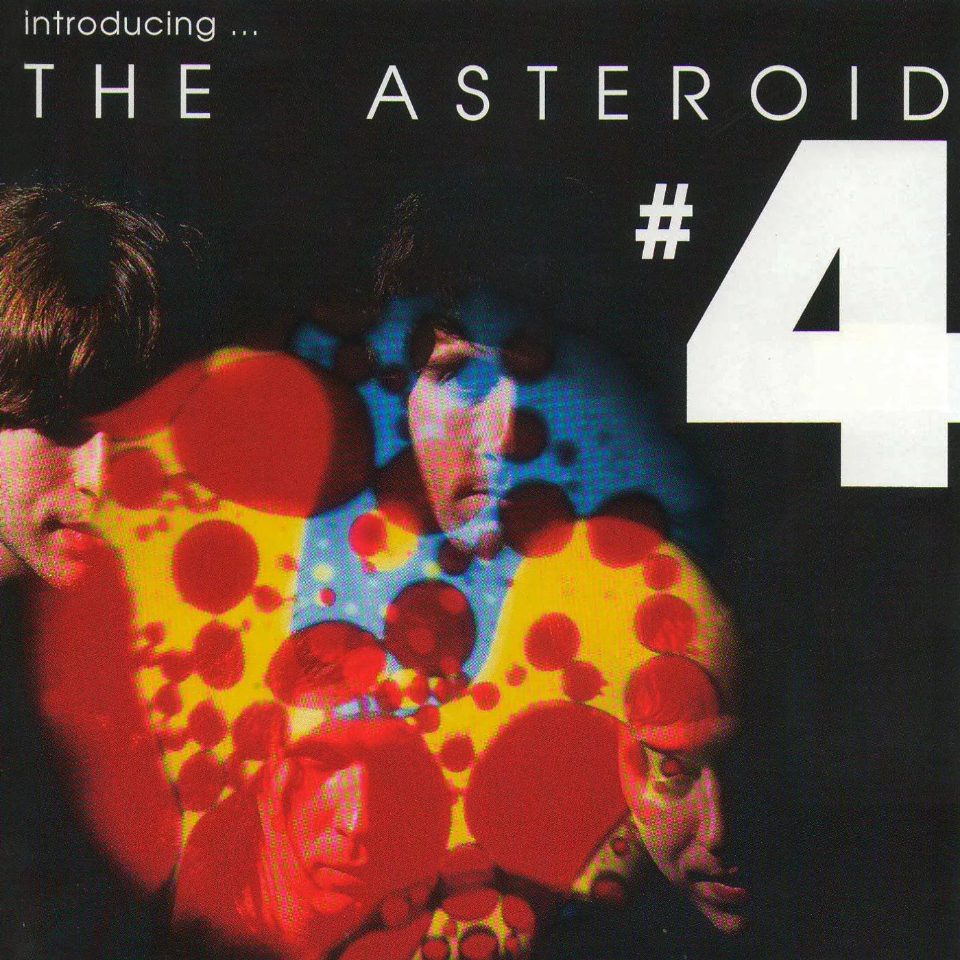 The Asteroid No.4 Introducing...