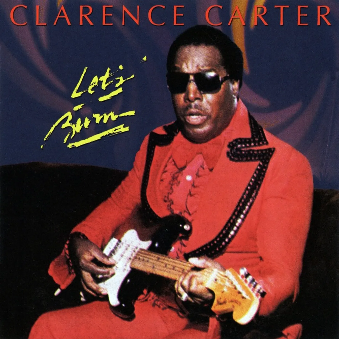 Clarence Carter - Let's Burn