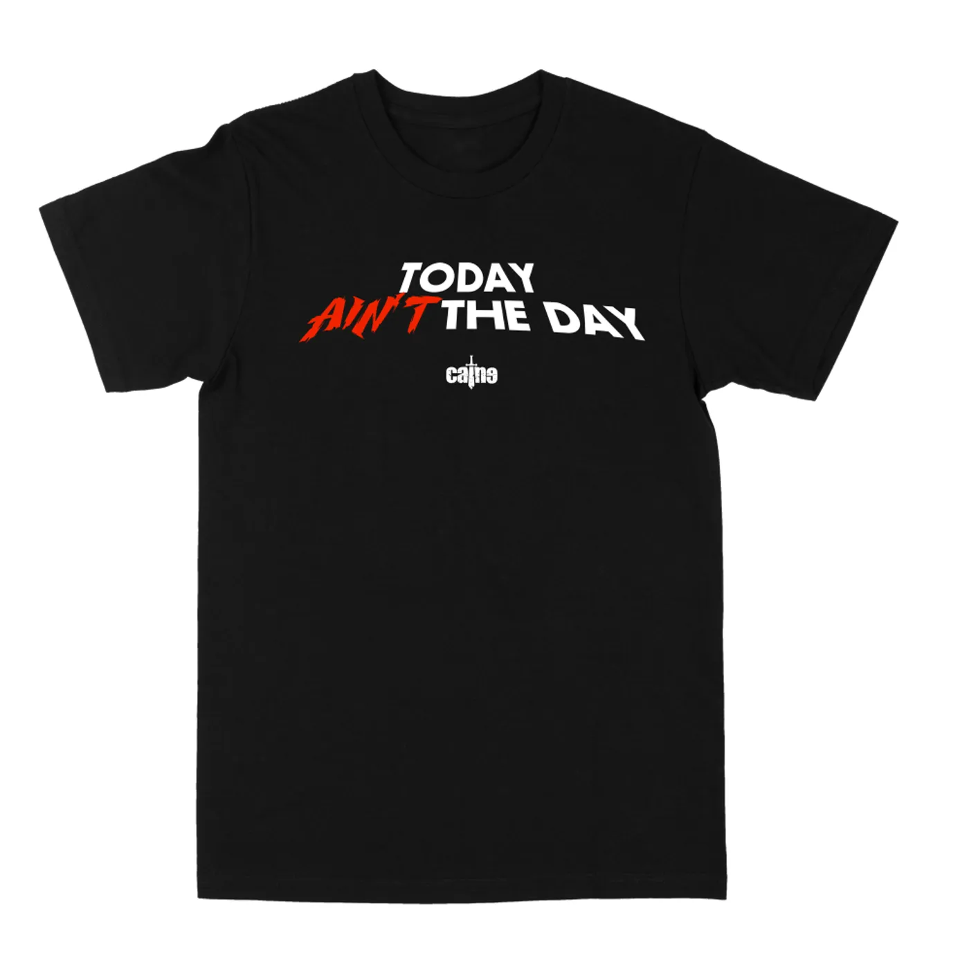 Caine Today Ain't the Day "Black" Tee