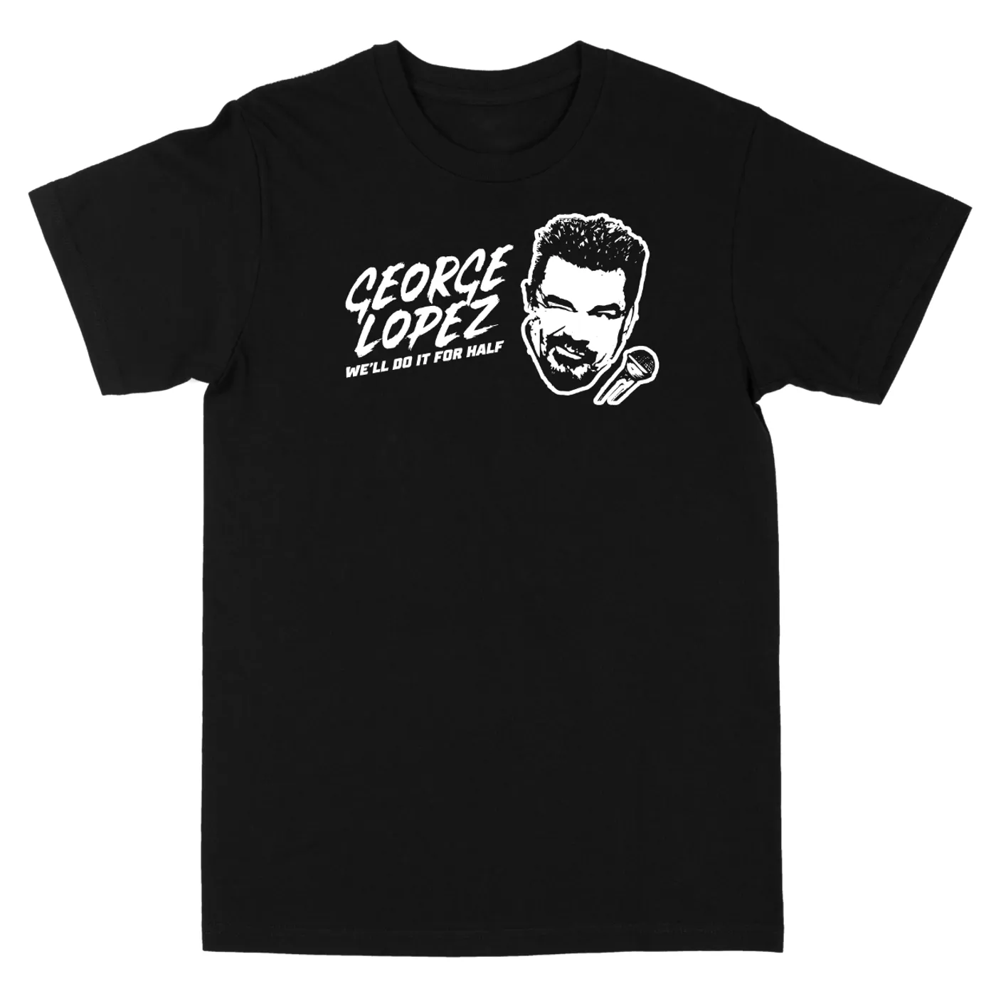 George Lopez We'll Do It For Half White Logo "Black" Tee