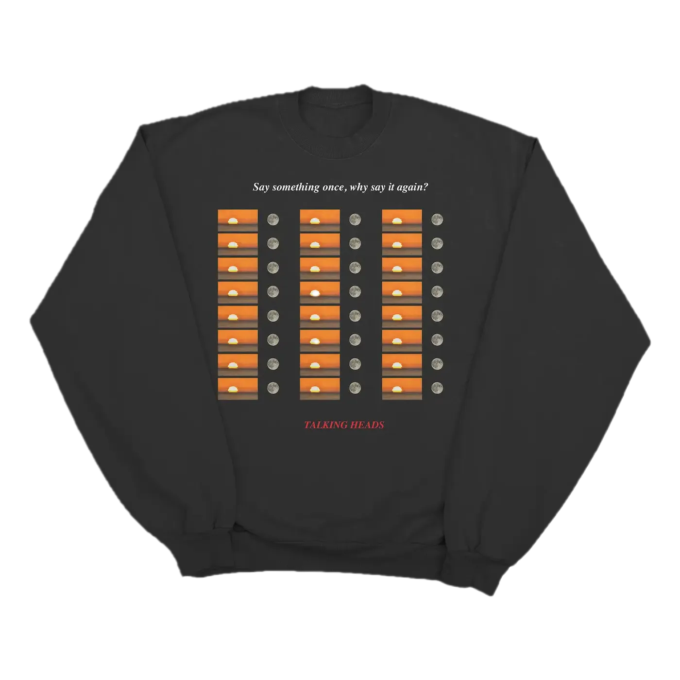Talking Heads Say Something Once Crewneck
