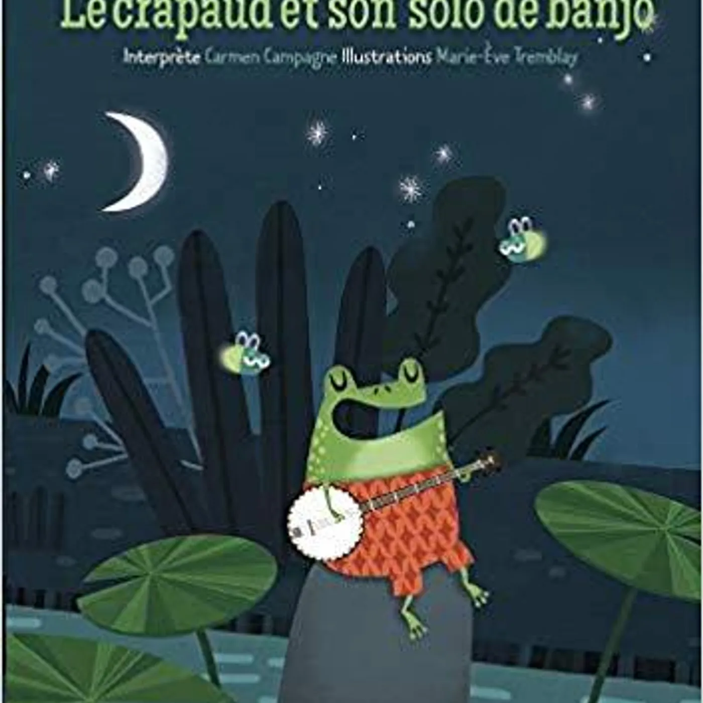 Carmen Campagne / Le crapaud et son solo de banjo - Livre