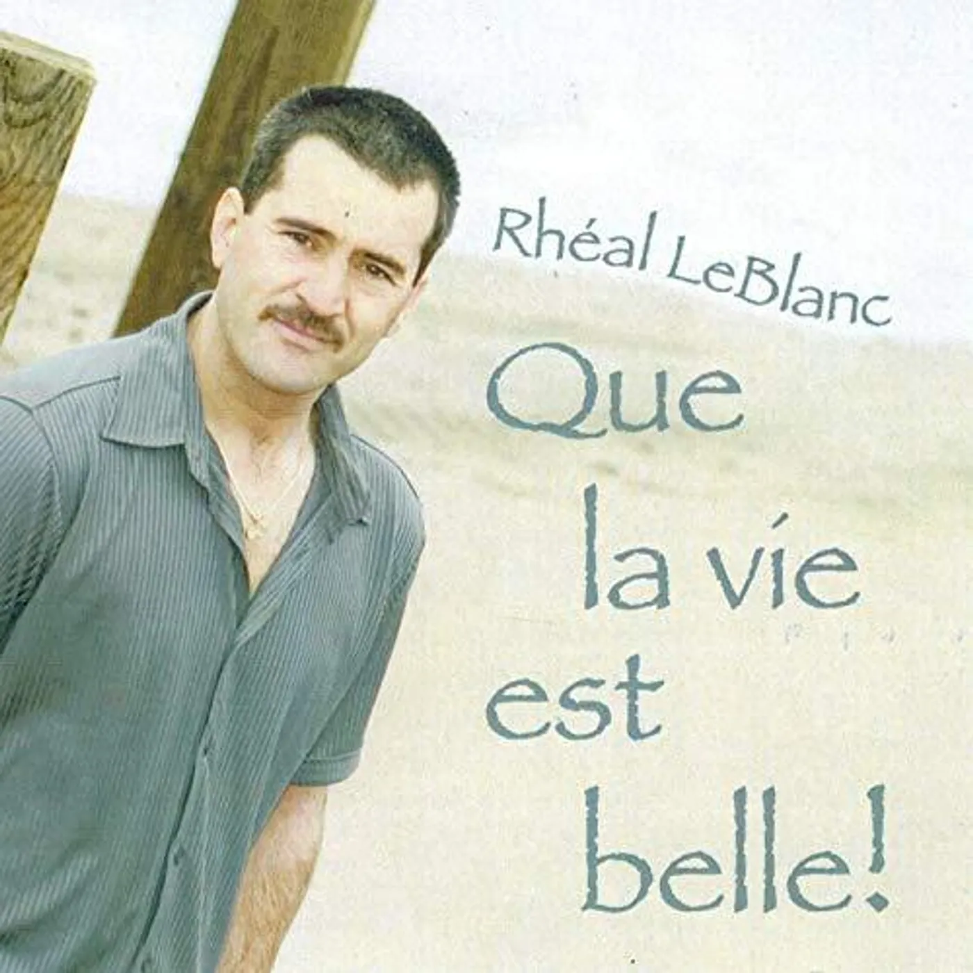 Rheal LeBlanc / Que La Vie Est Belle! - CD