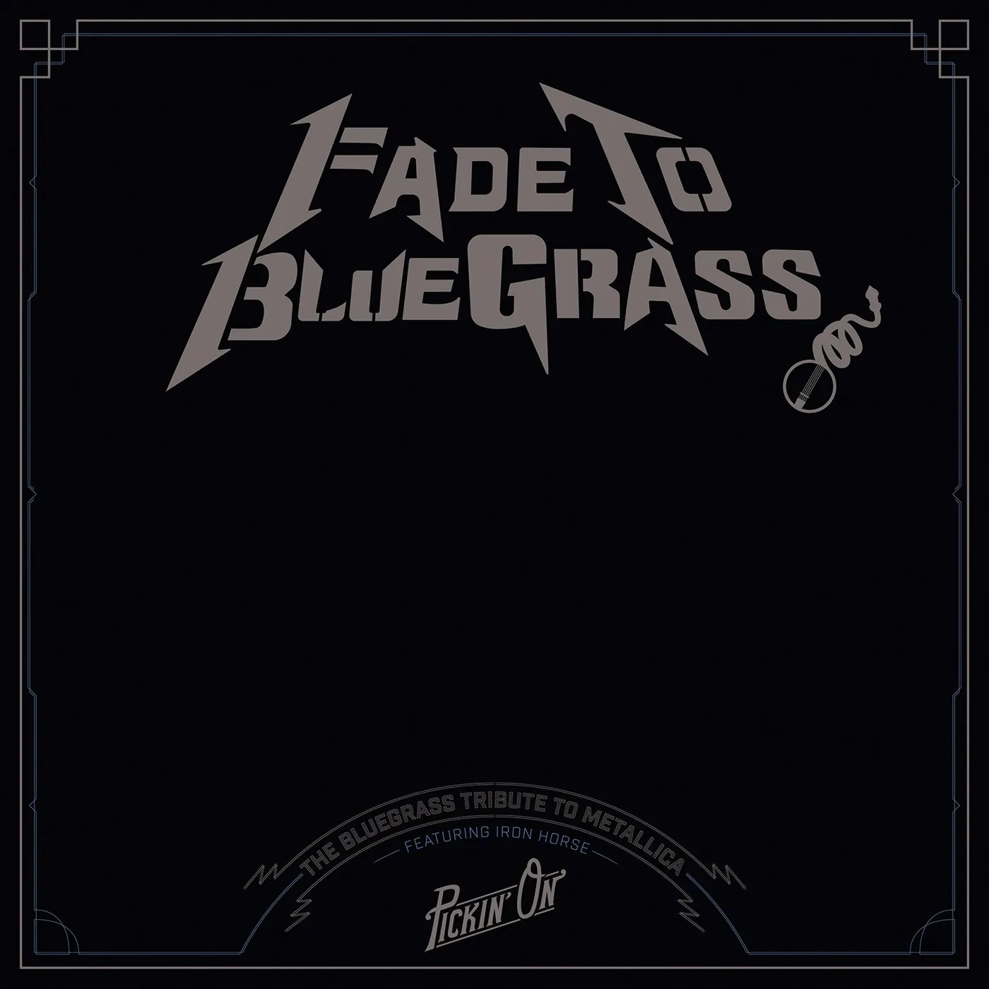 Iron Horse Fade to Bluegrass: The Bluegrass Tribute to Metallica