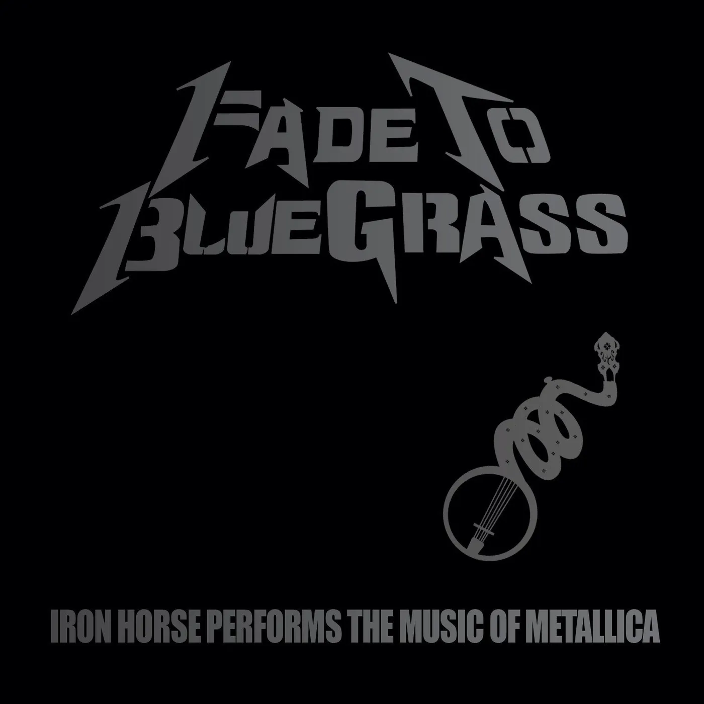 Iron Horse Fade to Bluegrass: The Bluegrass Tribute to Metallica