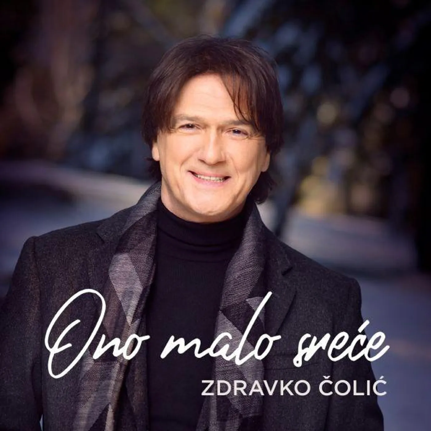 Zdravko Čolić ONO MALO SREĆE