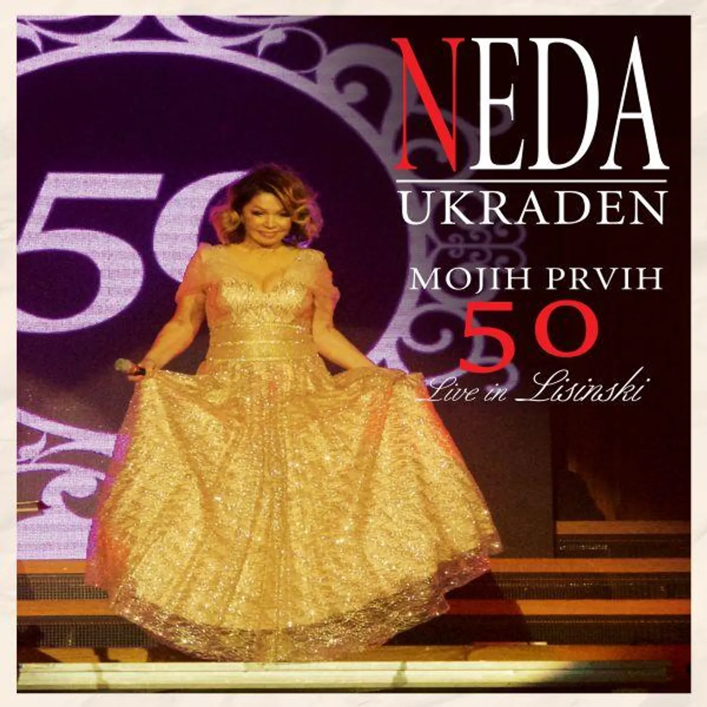 Neda Ukraden MOJIH PRVIH 50, LIVE IN LISINSKI (BD)