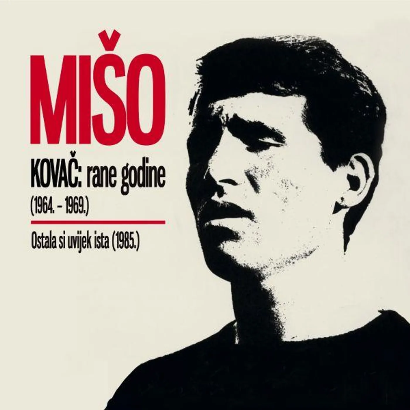 Mišo Kovač RANE GODINE 1964. - 1969. / OSTALA SI UVIJEK ISTA