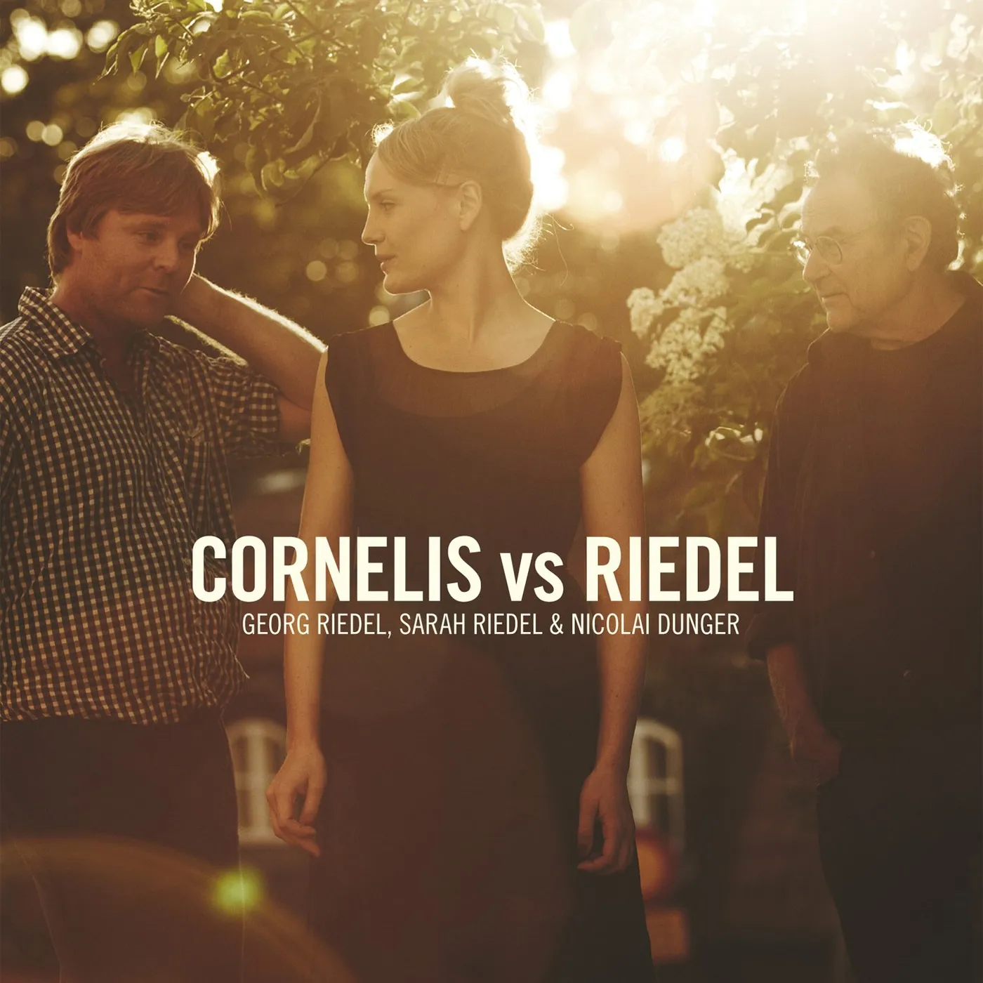 Georg Riedel, Sarah Riedel & Nicolai Dunger: Cornelis vs Riedel