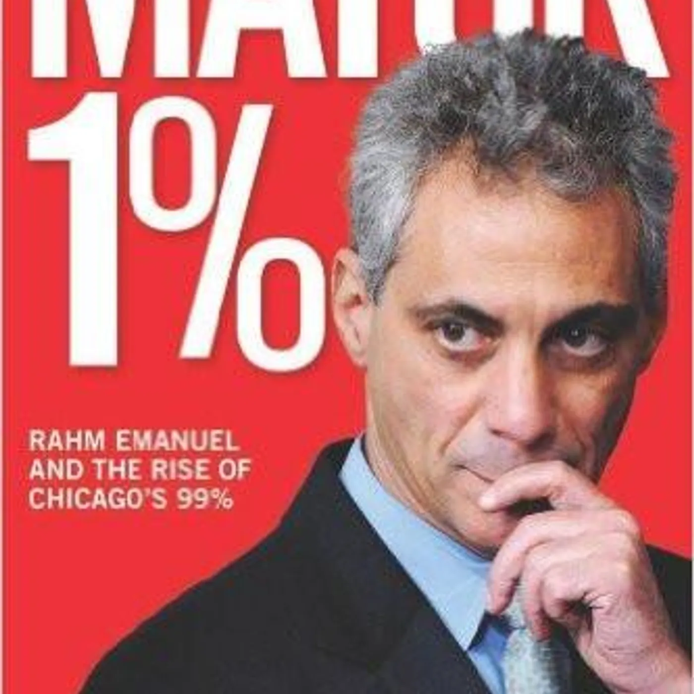 Kari Lydersen - Mayor 1%: Rahm Emanuel and the Rise of Chicago's 99%