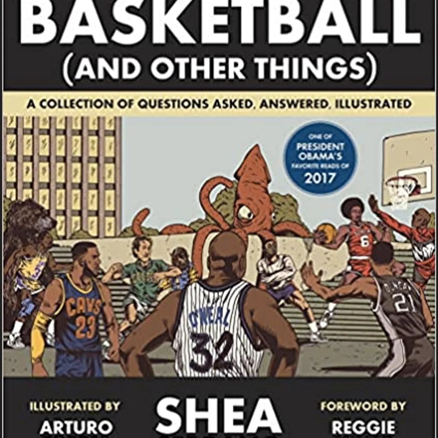 Shea Serrano - Basketball (and Other Things): A Collection of Questions Asked, Answered, Illustrated (Paperback)