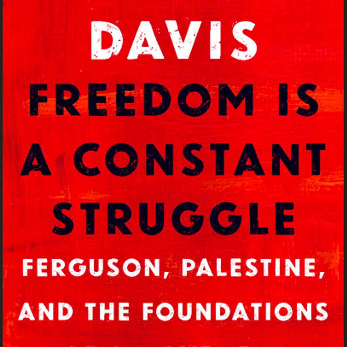 Angela Davis Angela Y. Davis Edited by Frank Barat Preface by Cornel West - Freedom Is a Constant Struggle Ferguson, Palestine, and the Foundations of a Movement (Hardcover)