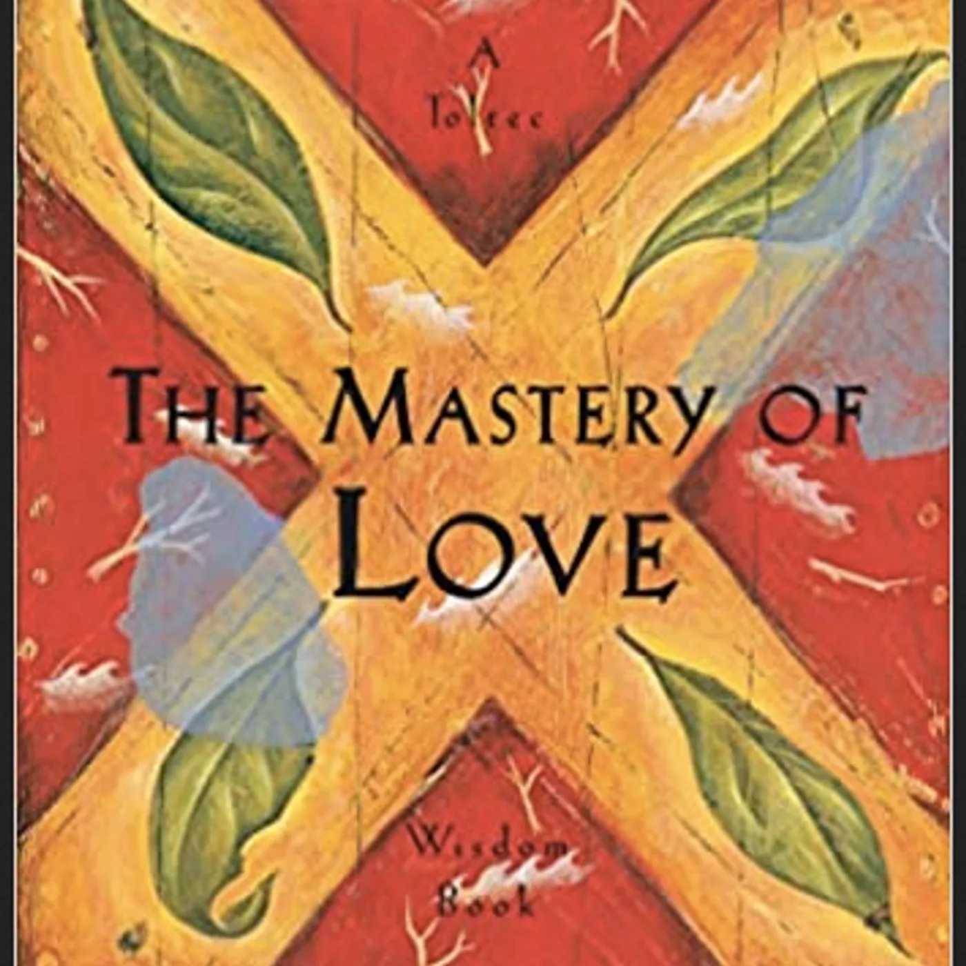 Don Miguel Ruiz - The Mastery of Love: A Practical Guide to the Art of Relationship: A Toltec Wisdom Book (Paperback)