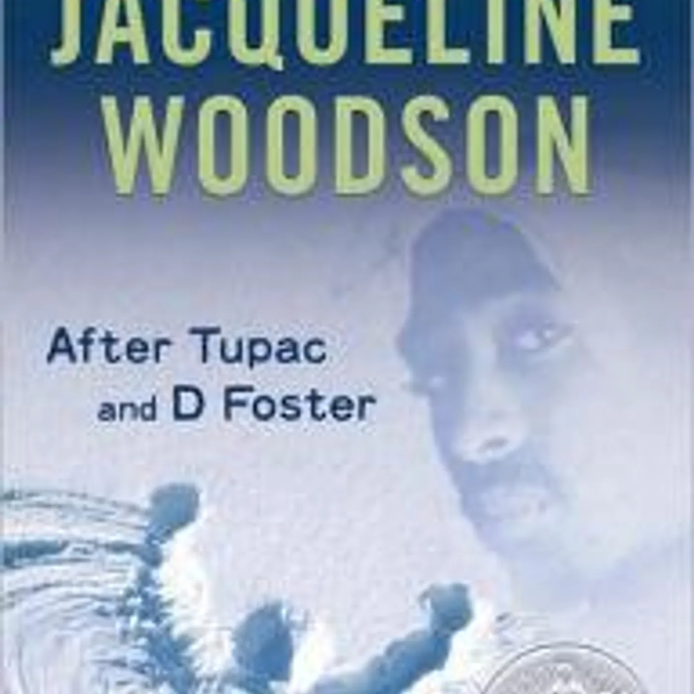 Jacqueline Woodson - After Tupac and D Foster
