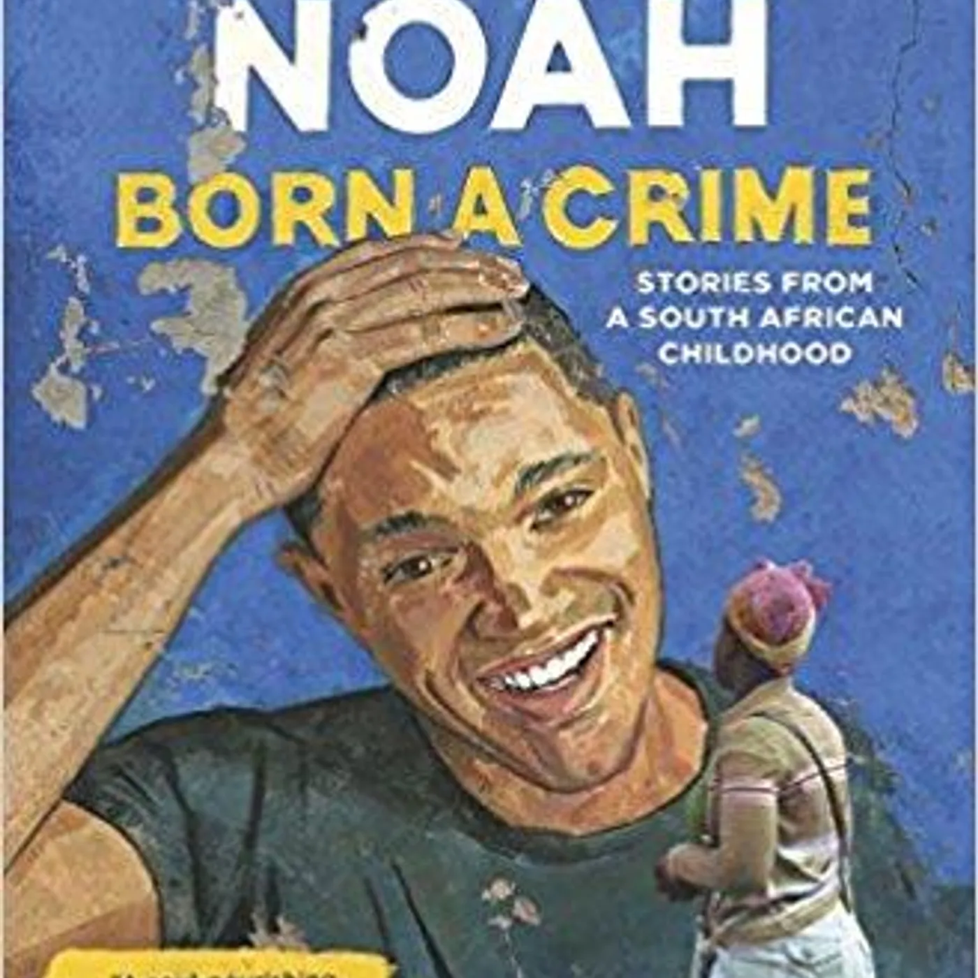 Trevor Noah - Born a Crime: Stories from a South African Childhood Hardcover