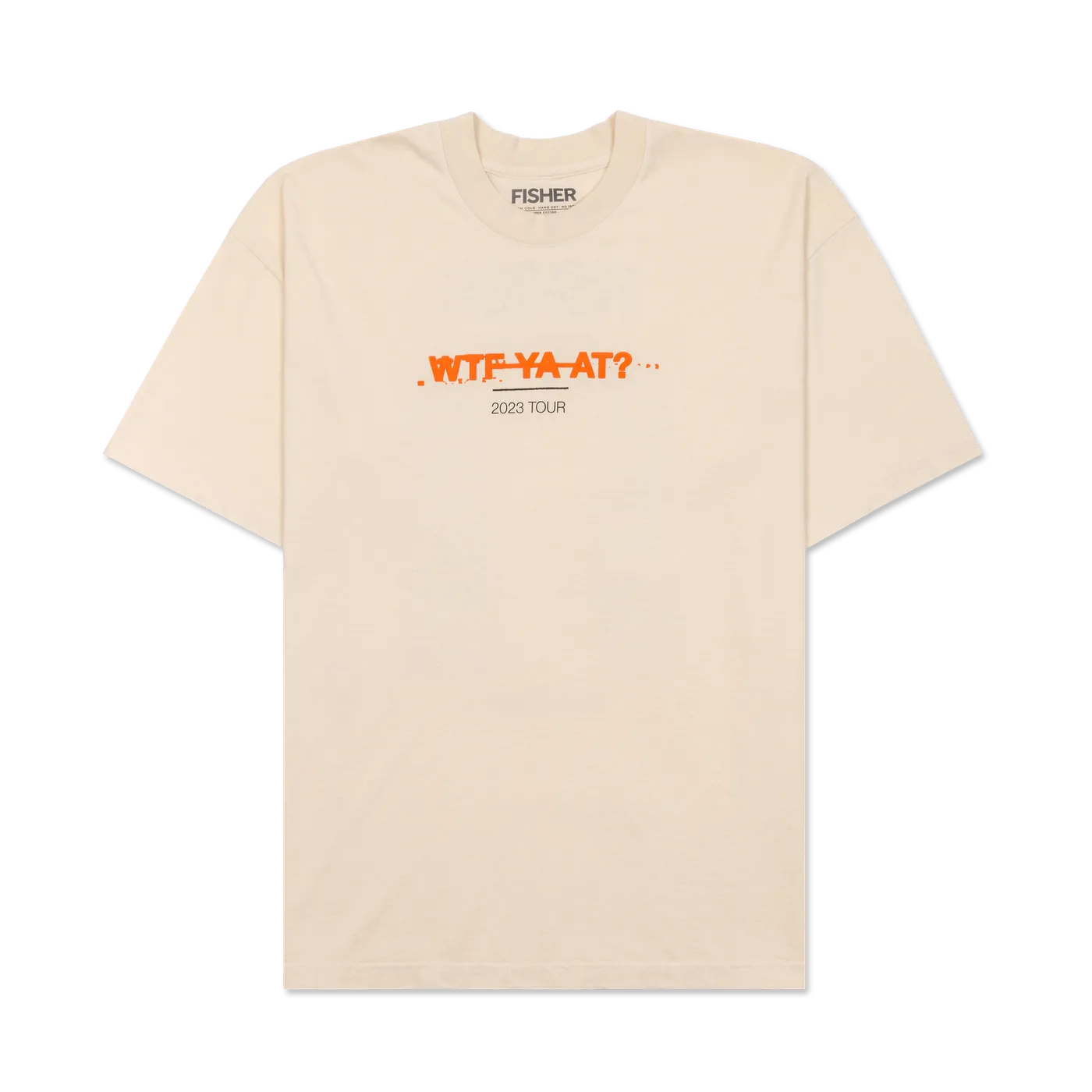 FISHER WTF YA AT? 2023 TOUR TEE