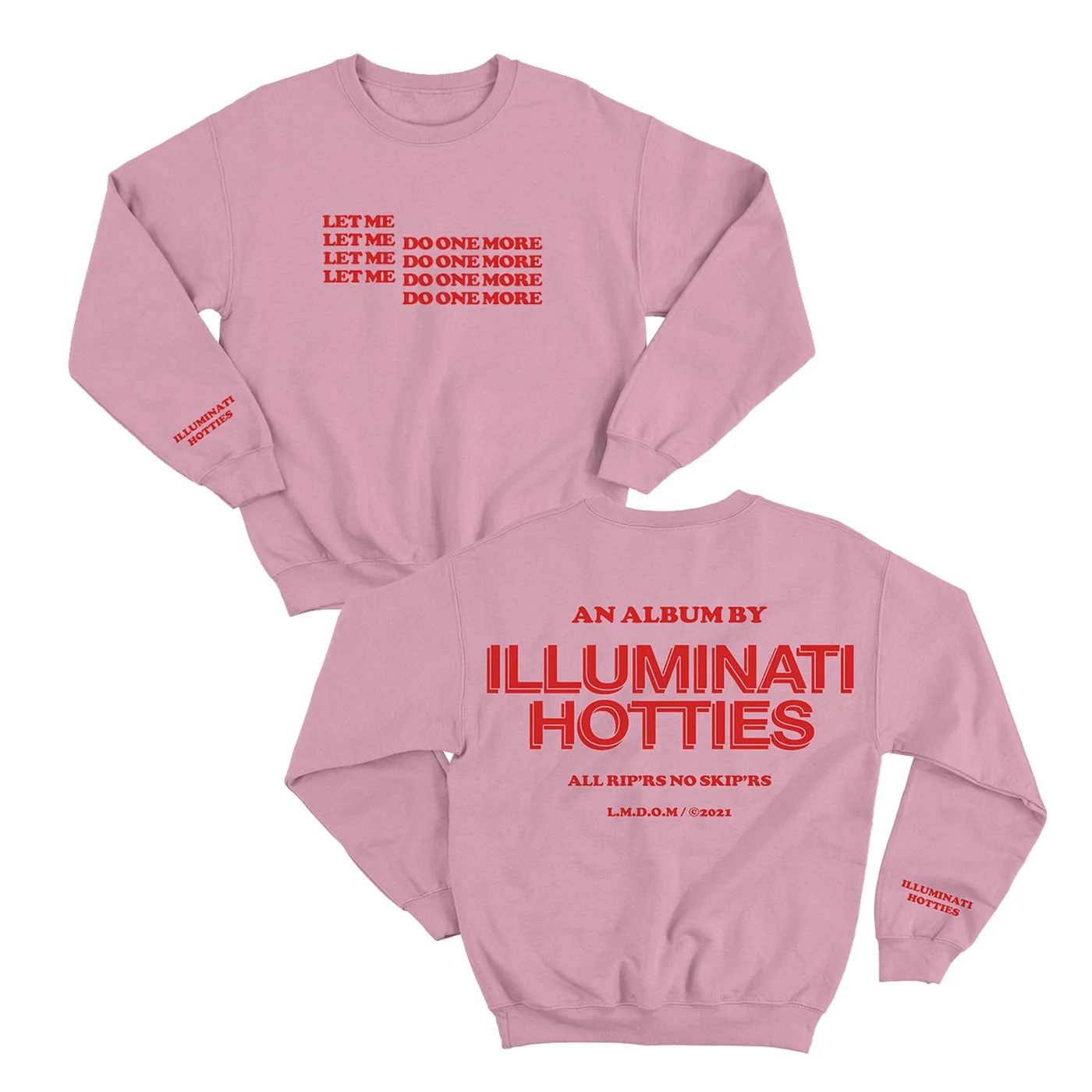 illuminati hotties Let Me Do One More Crewneck (Pink)