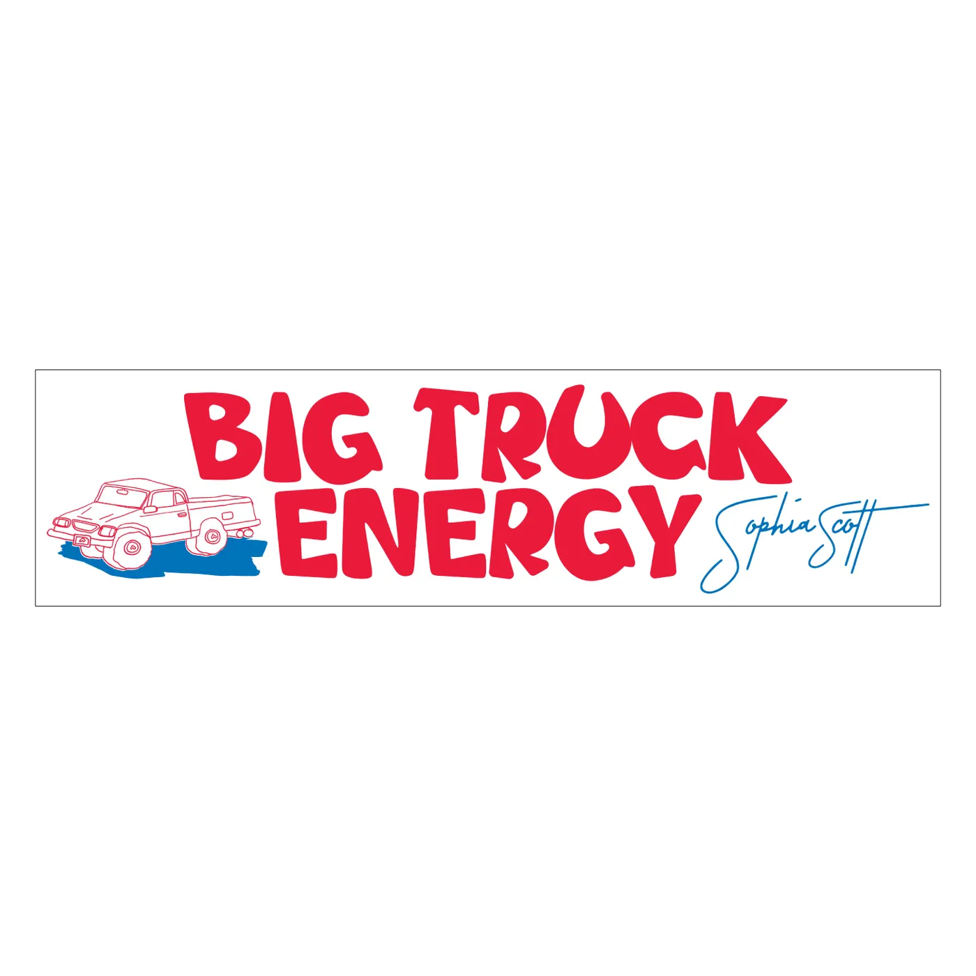 Sophia Scott - Big Truck Energy Bumper Sticker