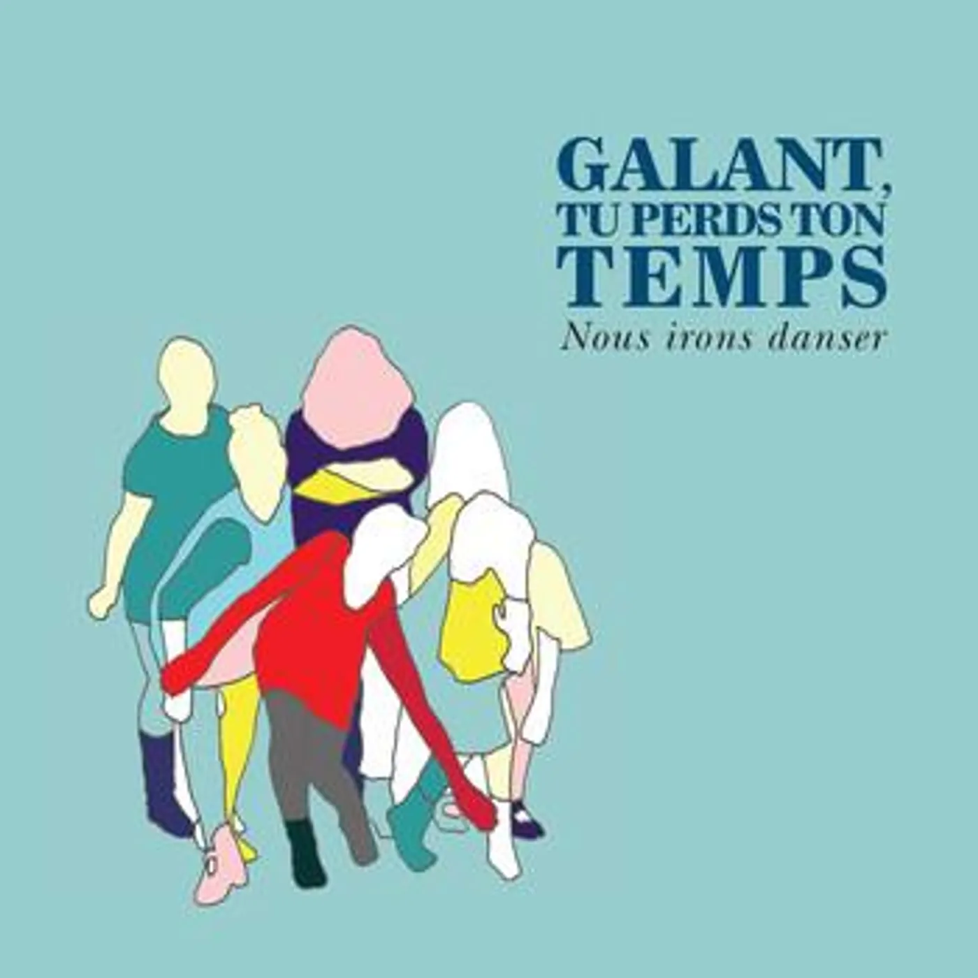 Galant tu perds ton temps / Nous irons danser - CD