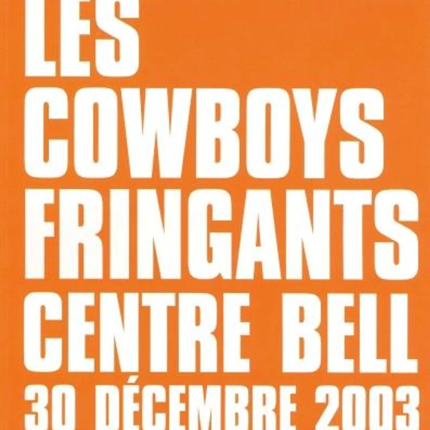 Les Cowboys Fringants / Centre Bell : 30 décembre 2003 - DVD