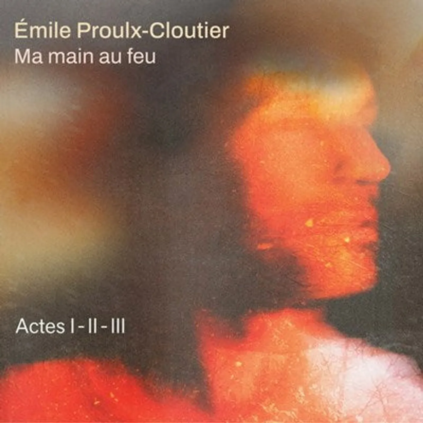 Émile Proulx-Cloutier / actes I-II-III - CD