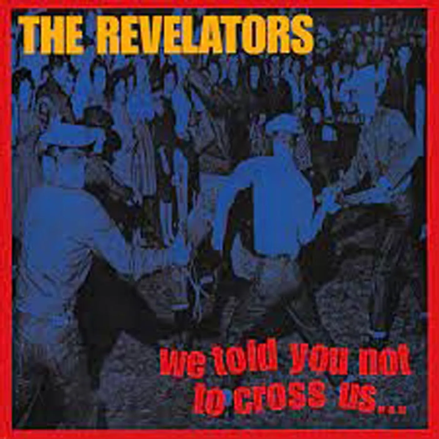 Revelators, The LP - We Told You Not To Cross Us (Vinyl)