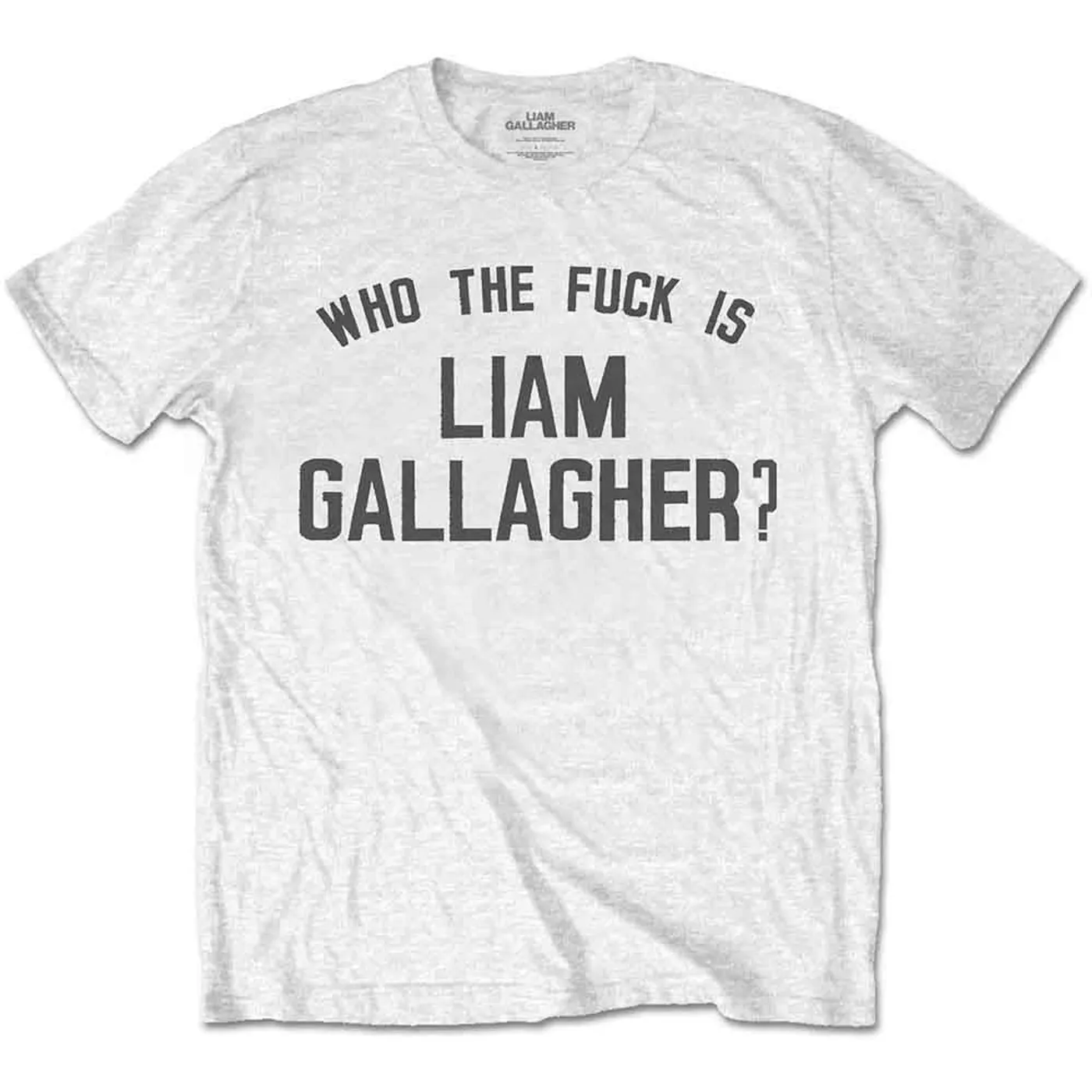 Liam Gallagher T Shirt - Who The Fuck...