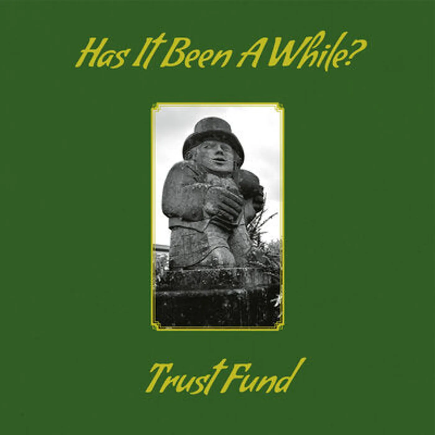Trust Fund LP - Has It Been A While? (Vinyl)